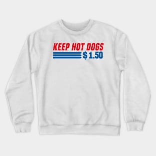 Keep Hot Dogs $1.50 Crewneck Sweatshirt